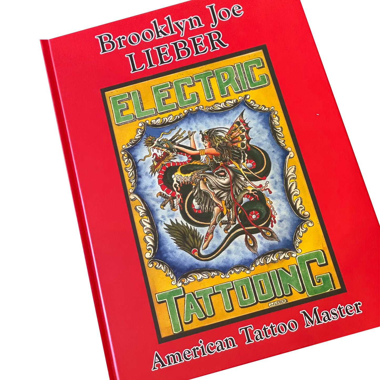 BROOKLYN JOE LIEBER- AMERICAN TATTOO MASTER by Don Ed Hardy