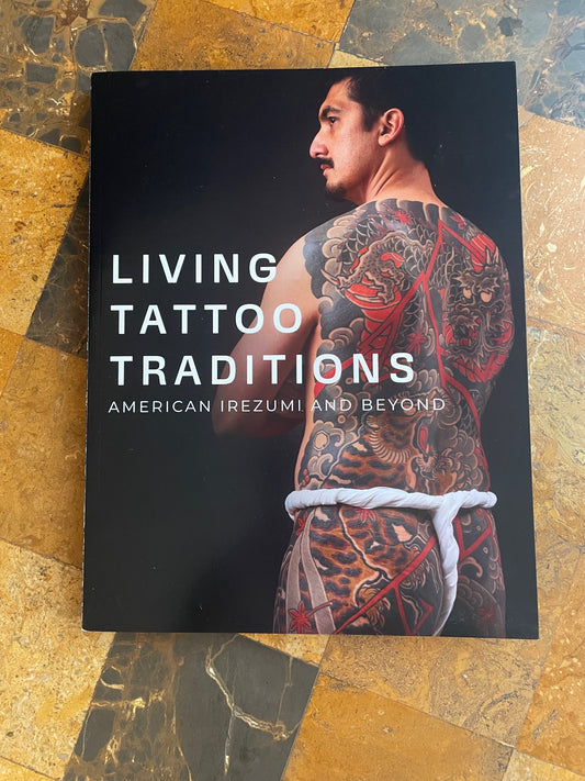 Living Tattoo Traditions - American Irezumi and Beyond